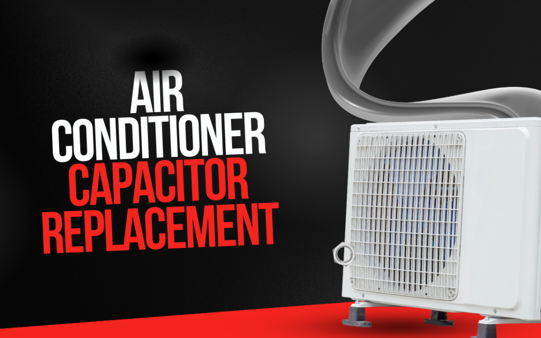 Replacing an Air Conditioner Capacitor in Las Cruces, New Mexico: A Comprehensive Guide