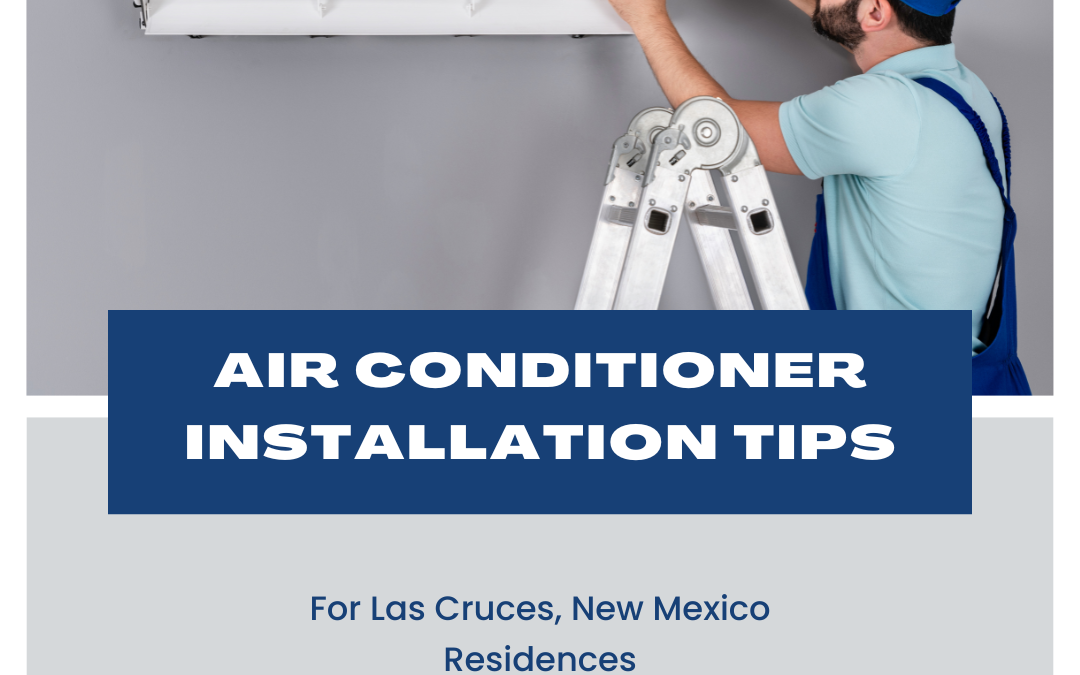 Residential Air Conditioner Installation Tips in Las Cruces, New Mexico